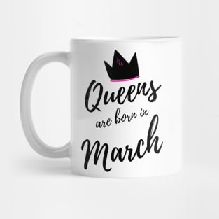 Queens are Born in March. Happy Birthday! Mug